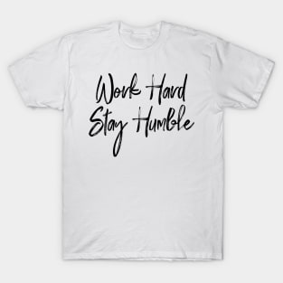 Work Hard, Stay Humble T-Shirt